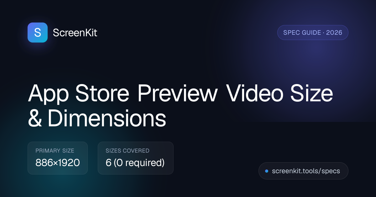 App Store Preview Video Size 2026: Dimensions & Requirements — ScreenKit