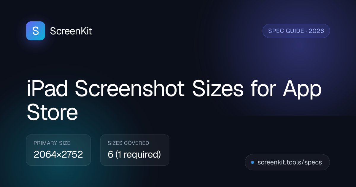 iPad Screenshot Sizes 2026: App Store 13-inch & 11-inch — ScreenKit